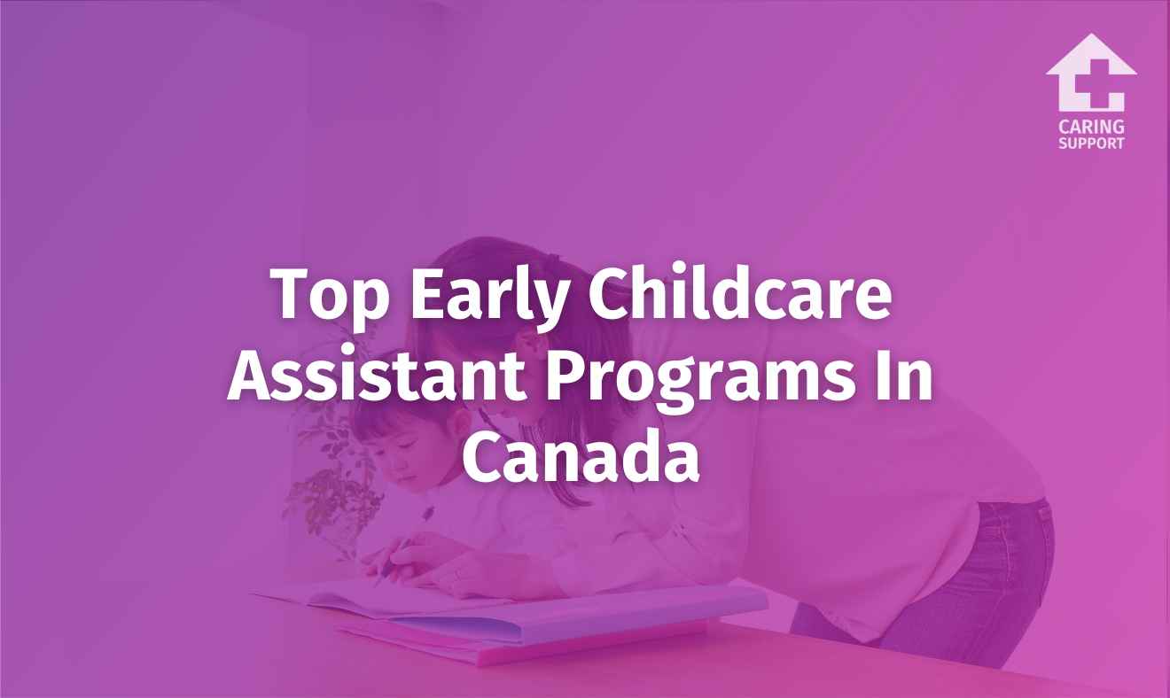 Top Early Childcare Assistant Programs In Canada Caring Support